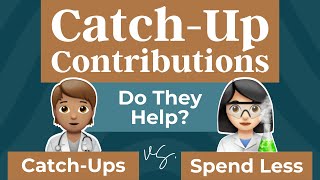 CatchUp Contributions How Much Difference Do They Make [upl. by Lorilee688]