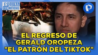 El regreso de Gerald Oropeza quotEl Patrón del TikTokquot [upl. by Vetter]