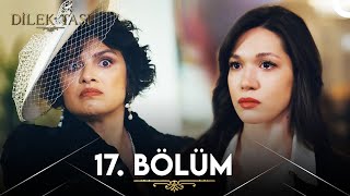 Dilek Taşı 17 Bölüm [upl. by Dagnah]