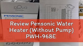 Review Pensonic Water Heater Without Pump PWH968E [upl. by Meggie220]