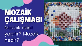 MOZAİK NEDİR MOZAİK NASIL YAPILIR MOZAİK ÇALIŞMASI [upl. by Chung]