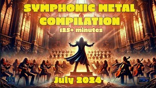 SYMPHONIC METAL JULY 2024  NEW SONGS Compilation [upl. by Nimsaj]