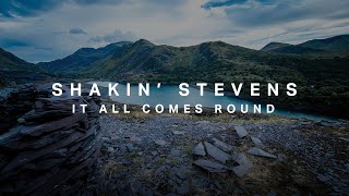 Shakin Stevens  It All Comes Round  Official Visualiser [upl. by Miehar12]