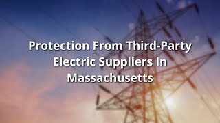 Protect Consumers From ThirdParty Electric Suppliers [upl. by Laina]