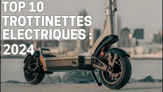 10 MEILLEURES TROTTINETTES ELECTRIQUES 2024  Le guide ultime [upl. by Imis]