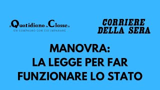 MANOVRA LA LEGGE PER FAR FUNZIONARE LO STATO  ilquotidianoinclasseit [upl. by Miun]