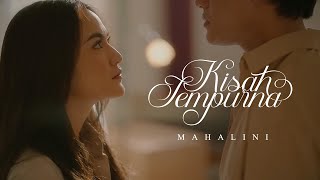 MAHALINI  KISAH SEMPURNA OFFICIAL MUSIC VIDEO [upl. by Zane423]