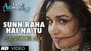 quotSunn Raha Hai Na Tuquot Aashiqui 2 Song Santoor Mix By Rohan Ratan  Aditya Roy Kapur Shraddha Kapoor [upl. by Dopp]