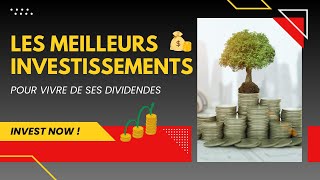 Les Meilleurs Investissements Pour Vivre De Ses DIVIDENDES 💰 💰 [upl. by Ralyks]