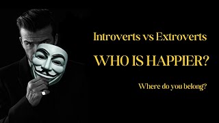 INTROVERTS VS EXTROVERTS  Who is Happier [upl. by Niala]