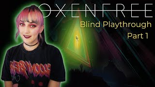 Blind Playthrough  Oxenfree Part 1 [upl. by Wilsey]