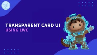 Transparent Lightning Card UI Design Using LWC [upl. by Oniratac417]