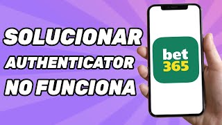 BET365 Authenticator No Funciona Problema Resuelto [upl. by Neelyaj]