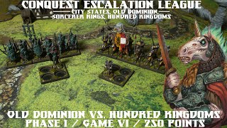 Old Dominion vs Hundred Kingdoms  Conquest Escalation League Phase 1  Game 6  BattleReport [upl. by Onofredo938]