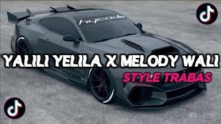 DJ YALILI YELILA X MELODY WALI MENGKANE [upl. by Behm524]