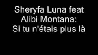 Sheryfa Luna feat Alibi Montana  SI tu nétais plus là [upl. by Hceicjow]