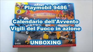 Playmobil 9486  Calendario Vigili del Fuoco in azione UNBOXING [upl. by Nanon647]