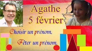 Choisir et fêter un prénom fille caractère  Agathe 5 février [upl. by Anstice658]