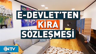 Kira Sözleşmelerinde Yeni Dönem Artık EDevlet Üzerinden Hazırlanacak  NTV [upl. by Ri]