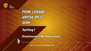 PrimeLeague  Spieltag 1  ShadySquad vs ME Golden Goats [upl. by Einnoc]