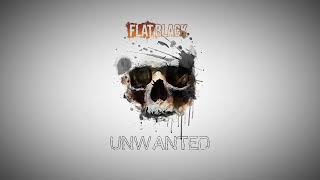 FLAT BLACK  UNWANTED Official Audio [upl. by Laup499]