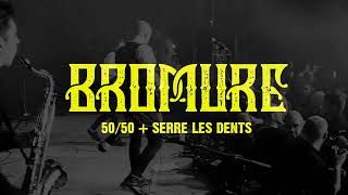 BROMURE quot5050”  “Serre les dents” [upl. by Aicitan]