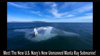 Meet The New US Navys New Unmanned Manta Ray Submarine [upl. by Corilla975]