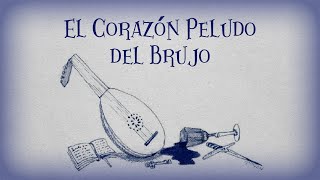 El Corazón Peludo del Brujo [upl. by Egoreg270]