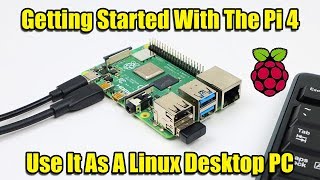 Getting Started With The Raspberry Pi 4  Use It As A Linux PC [upl. by Lobell]