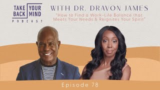 How to Find a WorkLife Balance that Meets Your Needs amp Reignites Your Spirit with Dr Dravon James [upl. by Harvard]