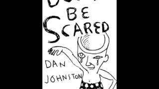 Daniel Johnston  I Had Lost My Mind [upl. by Ripp]