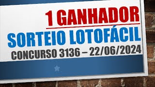 1 GANHADOR  RESULTADO LOTOFACIL 22062024 CONCURSO 3136 [upl. by Aetnahs789]