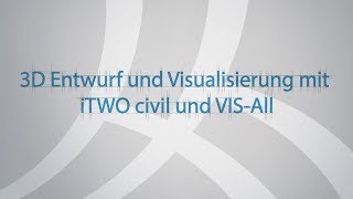 3D Entwurf und Visualisierung mit iTWO civil und VISAll [upl. by Pooh]