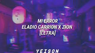 Mi Error  Eladio Carrion X Zion LETRA [upl. by Haissi889]