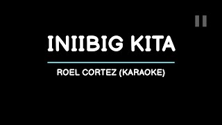 Iniibig Kita  Roel Cortez Karaoke [upl. by Tasia]