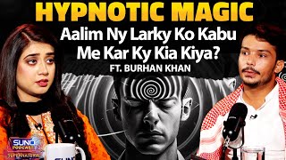 Hypnotic Magic Aalim Ny Larky Ko Kabu Me Kar Kay Kia Kiya  Ft Burhan Khan  Horror Podcast [upl. by Pen974]