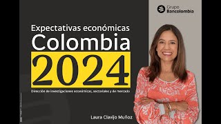 Bancolombia  Proyecciones económicas Colombia 2024 [upl. by Wohlert]