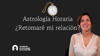 Astrología Horaria ¿Retomaré mi relación [upl. by Perr]