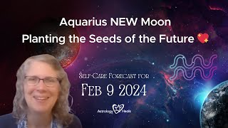 Aquarius New Moon  Planting the Seeds of the Future  Astro Vibe for Fri Feb 9 [upl. by Mahla]