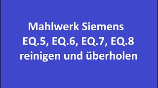 Siemens EQ5 bis EQ8 Mahlwerk überholen [upl. by Katya851]