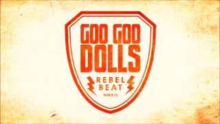 Goo Goo Dolls  New Single quotRebel Beatquot [upl. by Nnaeerb81]