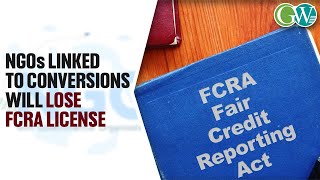 CENTRE ANNOUNCES NGOs TO LOSE FCRA LICENSE OVER CONVERSIONS ANTIDEVELOPMENT ACTS [upl. by Ahtnams448]