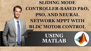 Sliding Mode ControllerBased PampO PSO and Neural Network MPPT with BLDC Motor Control [upl. by Darej]