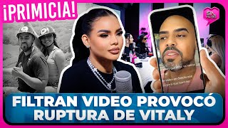 ¡PRIMICIA FILTRAN VIDEO QUE PROVOCÓ RUPTURA DE VITALY Y SU EX MARIDO [upl. by Yelraf616]