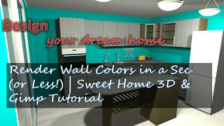 Render Wall Colors in a Sec or Less  Sweet Home 3D amp Gimp Tutorial [upl. by Dalis]