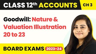 Class 12 Accounts Chapter 3  Goodwill Nature amp Valuation Illustration  20 to 23 202223 [upl. by Nahtnoj30]