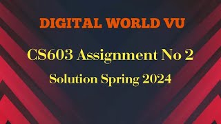 CS603 Assignment No 2 Solution Spring 2024 [upl. by Noah]