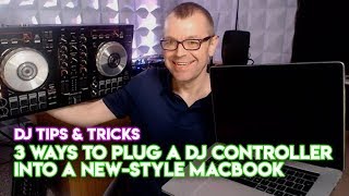 3 Ways To Plug A DJ Controller Into A NewStyle MacBook [upl. by Sidras871]