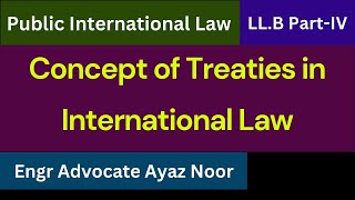 Concept of Treaties in International Law  Engr Advocate Ayaz Noor [upl. by Henebry]