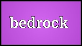 Bedrock Meaning [upl. by Gnart]